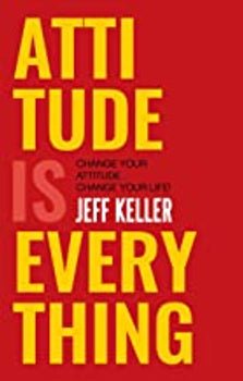 Attitude is Everything by Jeff Keller