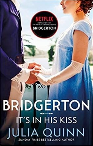 Bridgerton : It's in his Kiss by Julia Quinn