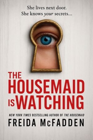 The Housemaid is Watching by Freida McFadden