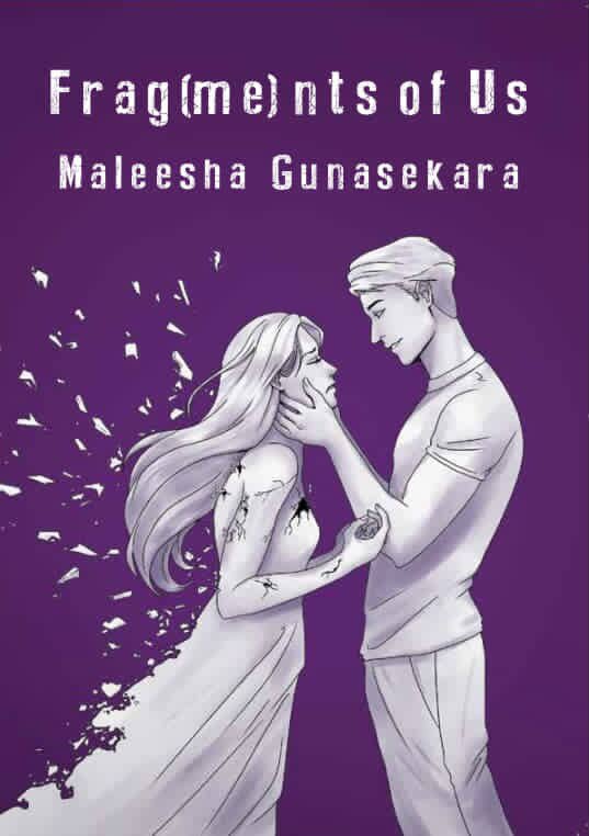 Frag(me)nts of Us by Maleesha Gunasekara