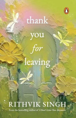 Thankyou for Leaving by Rithvik Singh