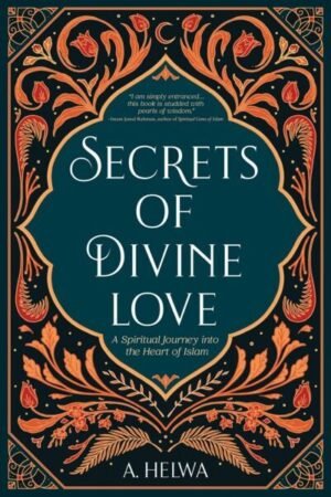 Secrets of Divine Love by A.Helwa
